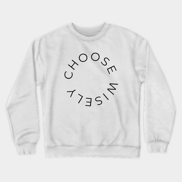 Choose wisely Crewneck Sweatshirt by Imaginate